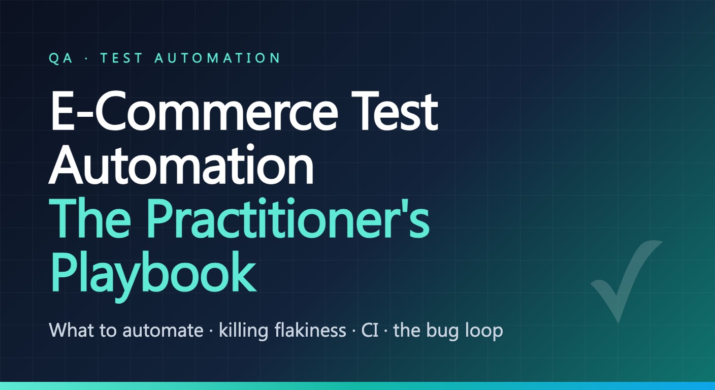 E-Commerce Test Automation: The Practitioner's Playbook